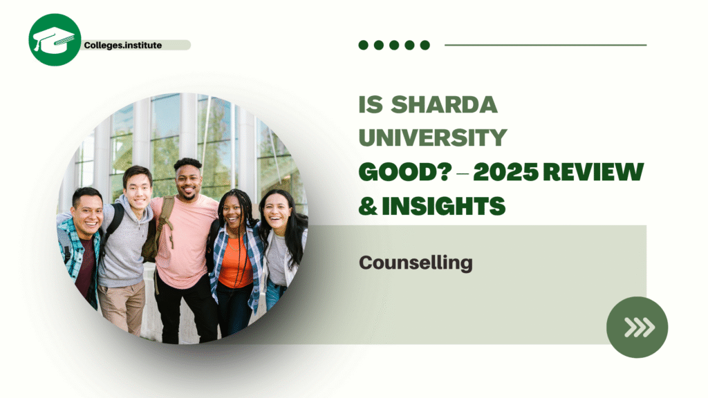Is Sharda University Good? – 2025 Review & Insights