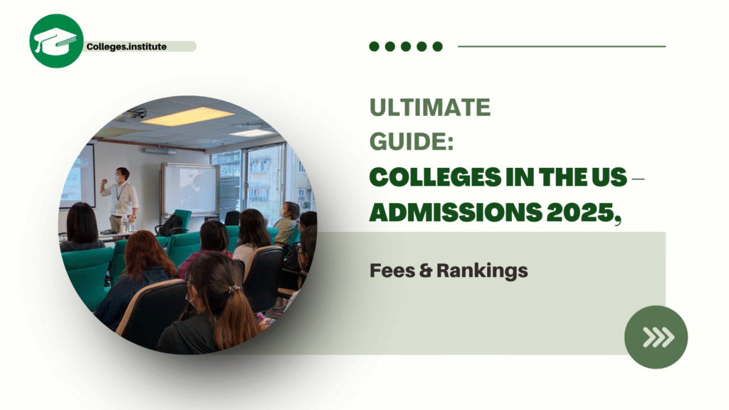 Ultimate Guide: Colleges in the US – Admissions 2025, Fees & Rankings