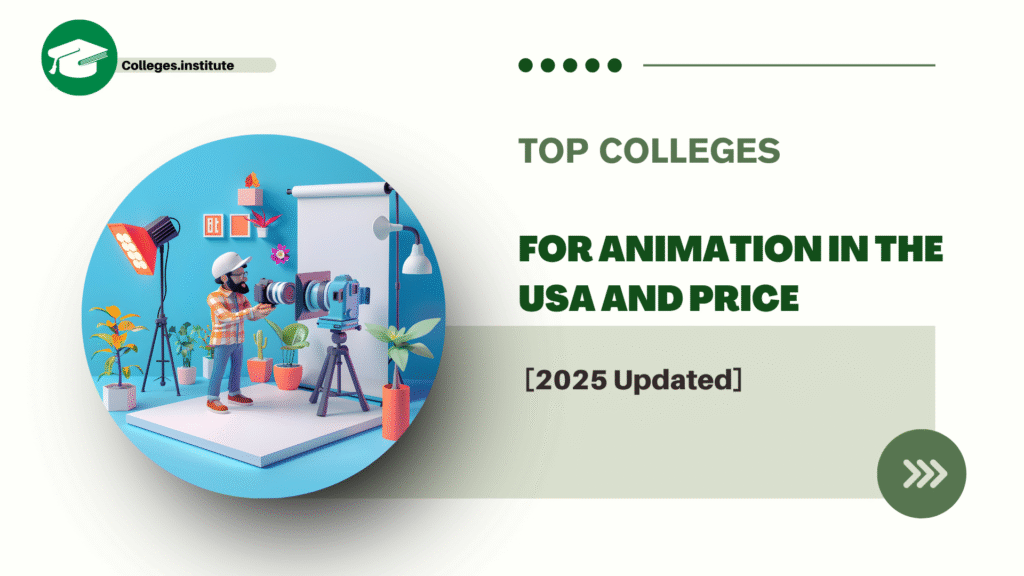 Top Colleges for Animation in the USA and Price [2025 Updated]