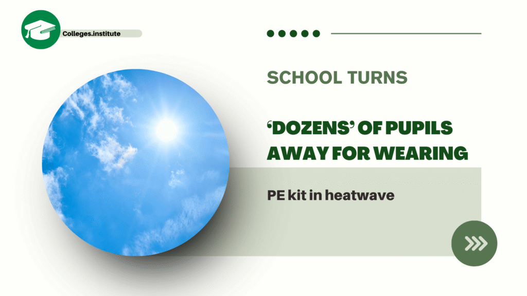 School turns ‘dozens’ of pupils away for wearing PE kit in heatwave